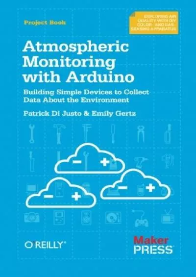 [READ]-Atmospheric Monitoring with Arduino: Building Simple Devices to Collect Data About the Environment