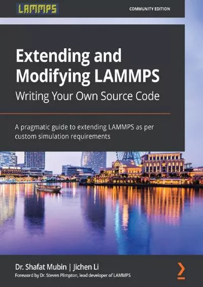 [DOWLOAD]-Extending and Modifying LAMMPS Writing Your Own Source Code: A pragmatic guide to extending LAMMPS as per custom simulation requirements