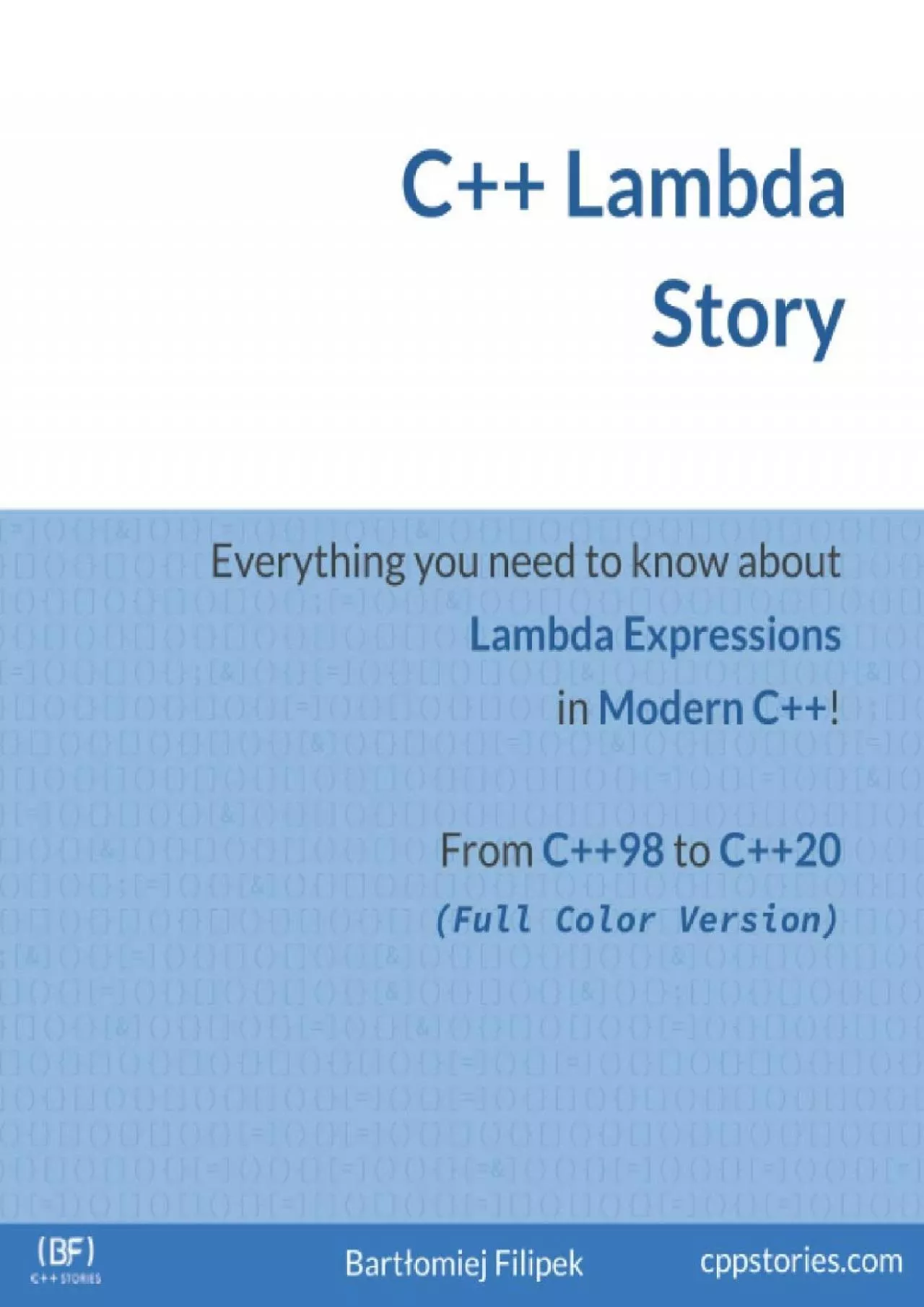 [PDF]-C++ Lambda Story (Full Color): Everything you need to know about Lambda Expressions