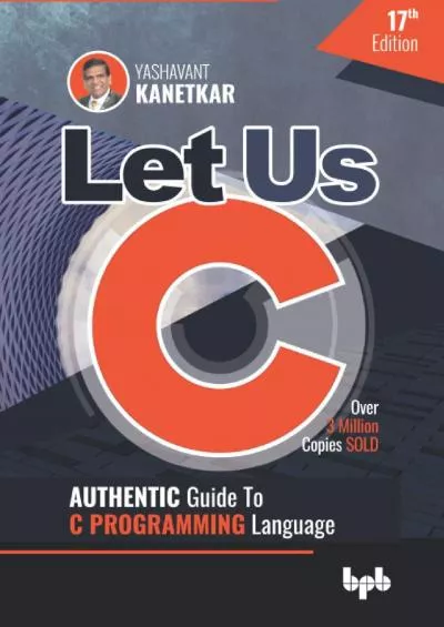 [PDF]-Let Us C: Authentic Guide to C PROGRAMMING Language 17th Edition (English Edition)