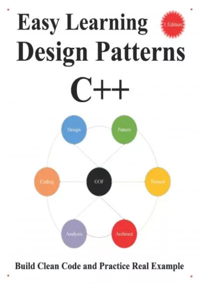 [READ]-Easy Learning Design Patterns C++ (1 Edition): Build Clean Code and Practice Real Example (C++ Foundation Design Patterns  Data Structures  Algorithms)