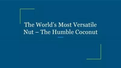 The World’s Most Versatile Nut – The Humble Coconut