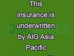 Student Assist This insurance is underwritten by AIG Asia Pacific Insurance Pte