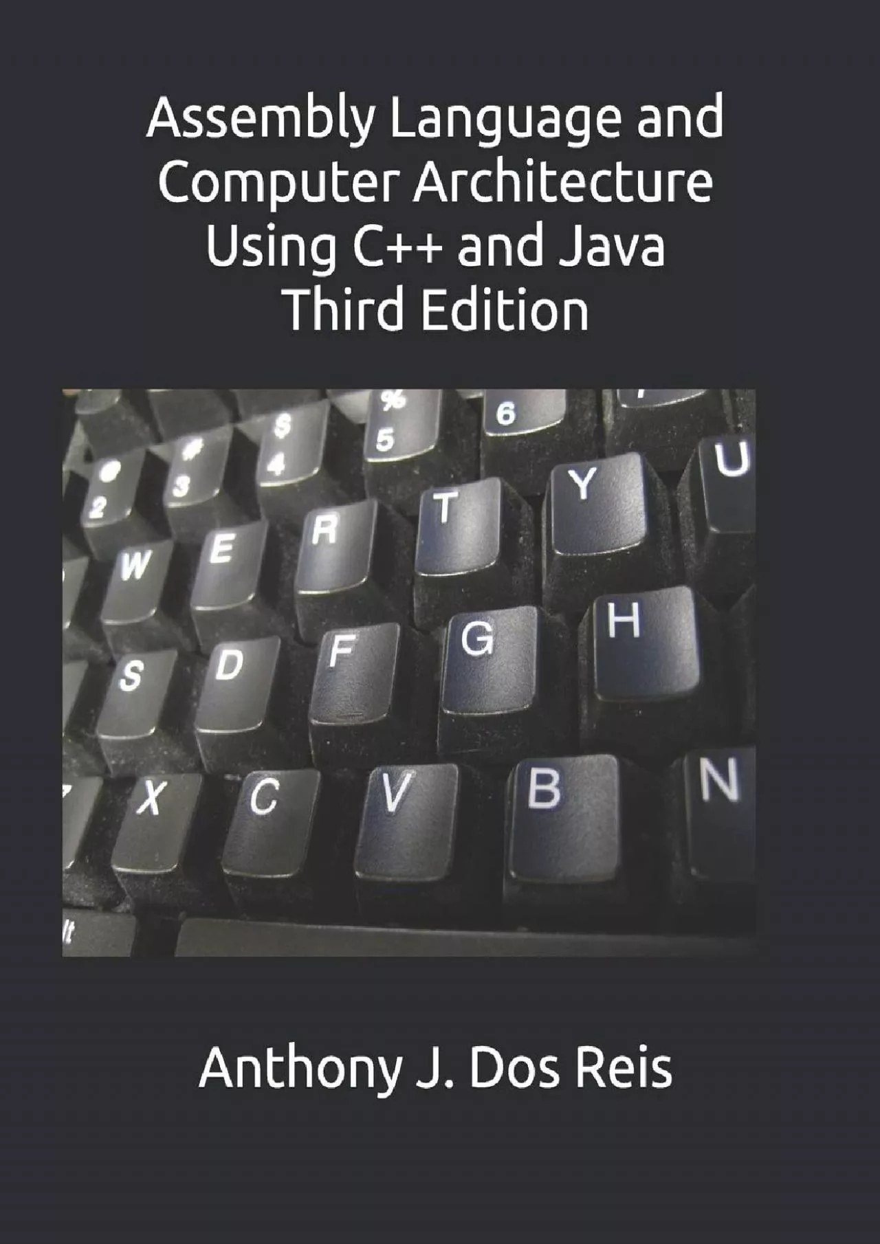 PDF-[READ]-Assembly Language and Computer Architecture Using C++ and Java: Third Edition