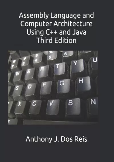 [READ]-Assembly Language and Computer Architecture Using C++ and Java: Third Edition