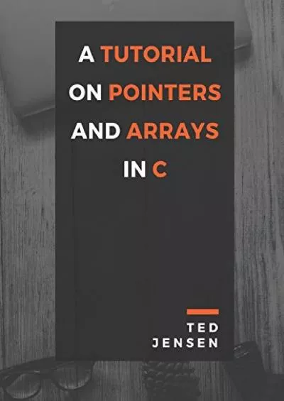[eBOOK]-A Tutorial On Pointers and Arrays In C