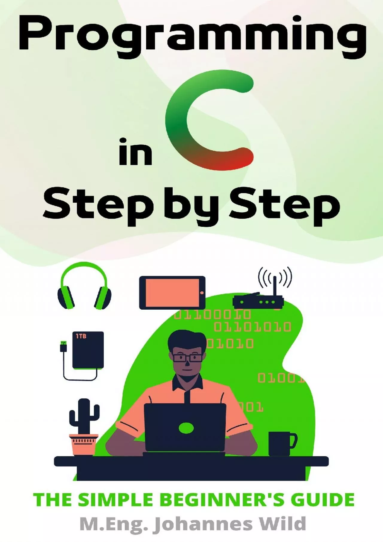 PDF-[READ]-Programming in C | Step by Step: The Simple Beginner\'s Guide