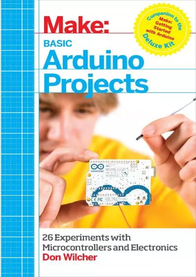 [eBOOK]-Basic Arduino Projects: 26 Experiments with Microcontrollers and Electronics (Make: Technology on Your Time)