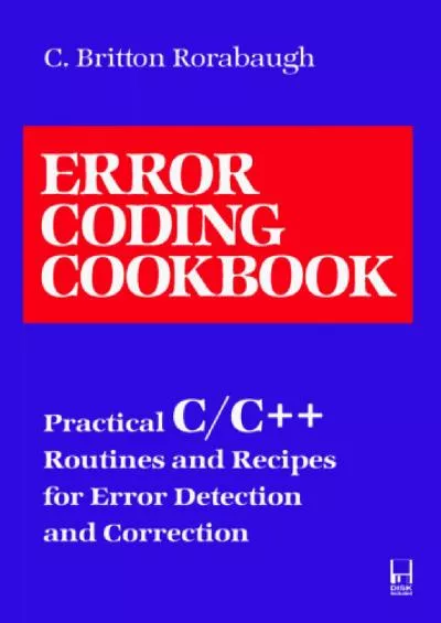 [READING BOOK]-Error Coding Cookbook: Practical C/C++ Routines and Recipes for Error Detection and Correction