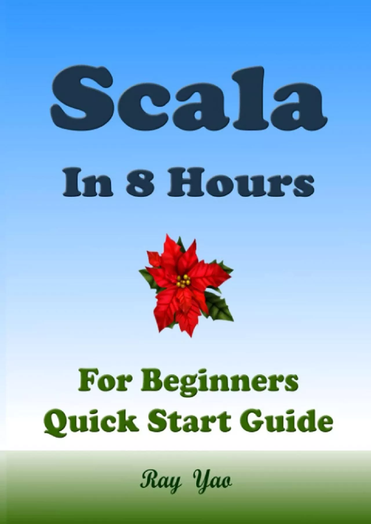 [READING BOOK]-SCALA in 8 Hours, For Beginners, Learn Coding Fast: Scala Quick Start Guide