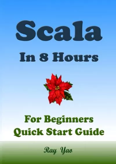 [READING BOOK]-SCALA in 8 Hours, For Beginners, Learn Coding Fast: Scala Quick Start Guide  Exercises