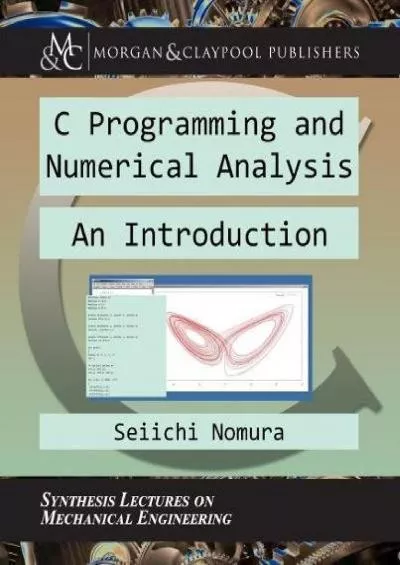 [READING BOOK]-C Programming and Numerical Analysis: An Introduction (Synthesis Lectures on Mechanical Engineering)