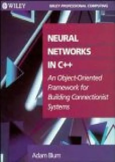 [eBOOK]-Neural Networks in C++: An Object-Oriented Framework for Building Connectionist Systems