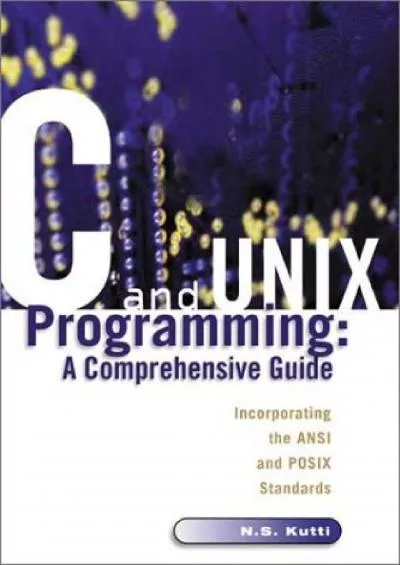 [FREE]-C and Unix Programming: A Comprehensive Guide