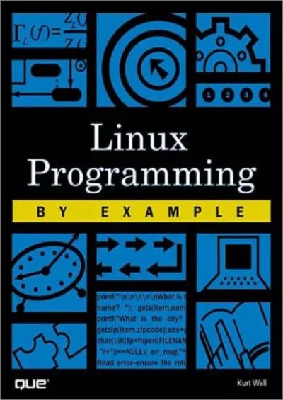 [BEST]-Linux Programming by Example (By Example)