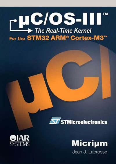 [eBOOK]-uC/OS-III, The Real-Time Kernel, or a High Performance, Scalable, ROMable, Preemptive, Multitasking Kernel for Microprocessors, Microcontrollers  DSPs (Board NOT Included)