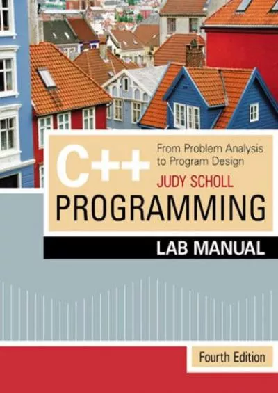 [BEST]-Lab Manual for C++ Programming: From Problem Analysis to Program Design