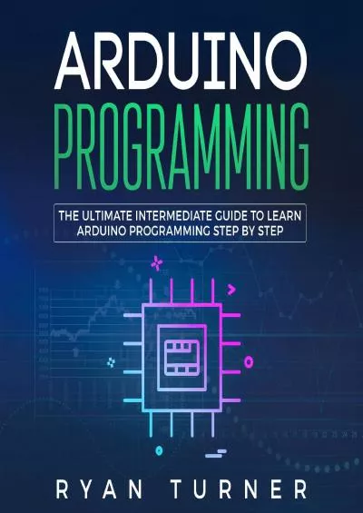 [READ]-Arduino Programming: The Ultimate Intermediate Guide to Learn Arduino Programming Step by Step