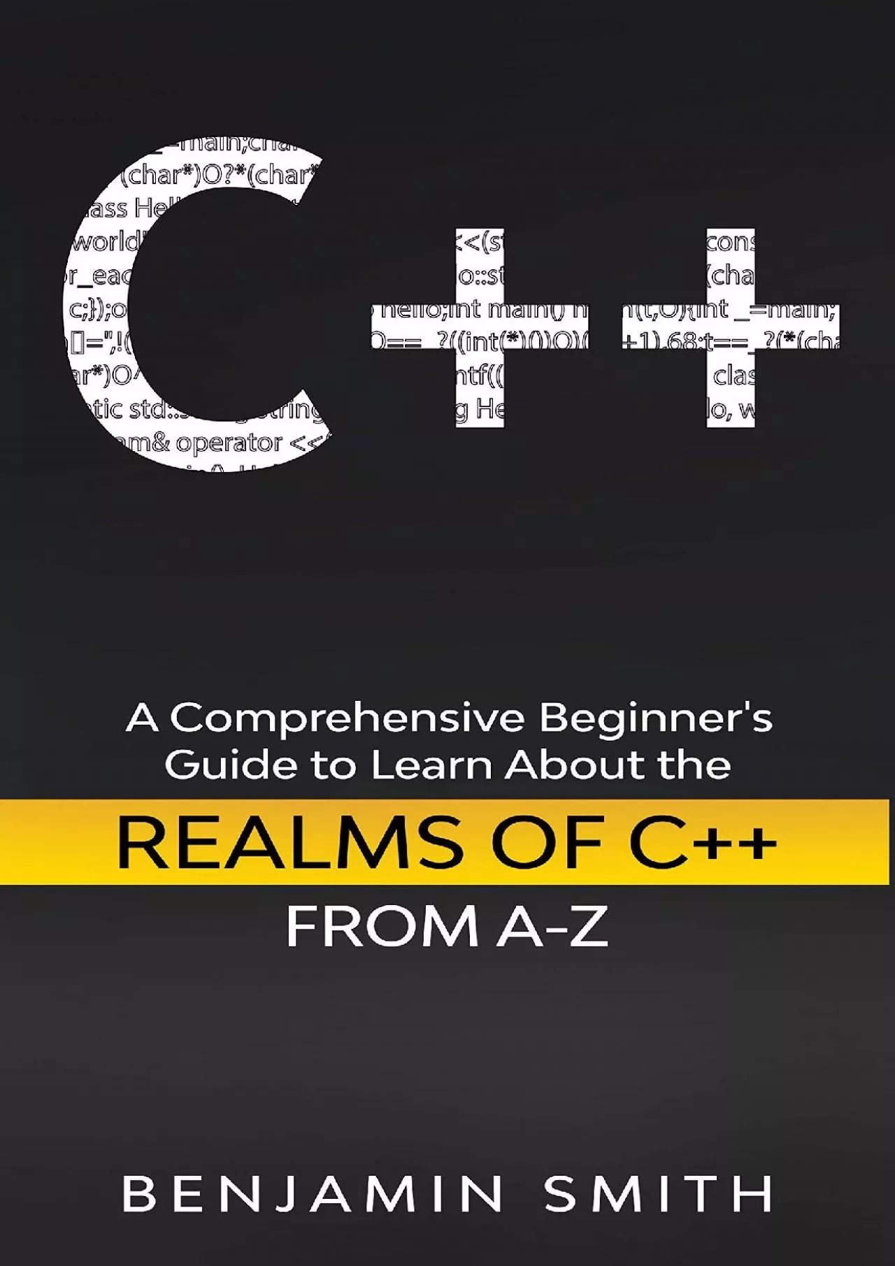 [eBOOK]-C++: A Comprehensive Beginner’s Guide to Learn About the Realms of C++ From