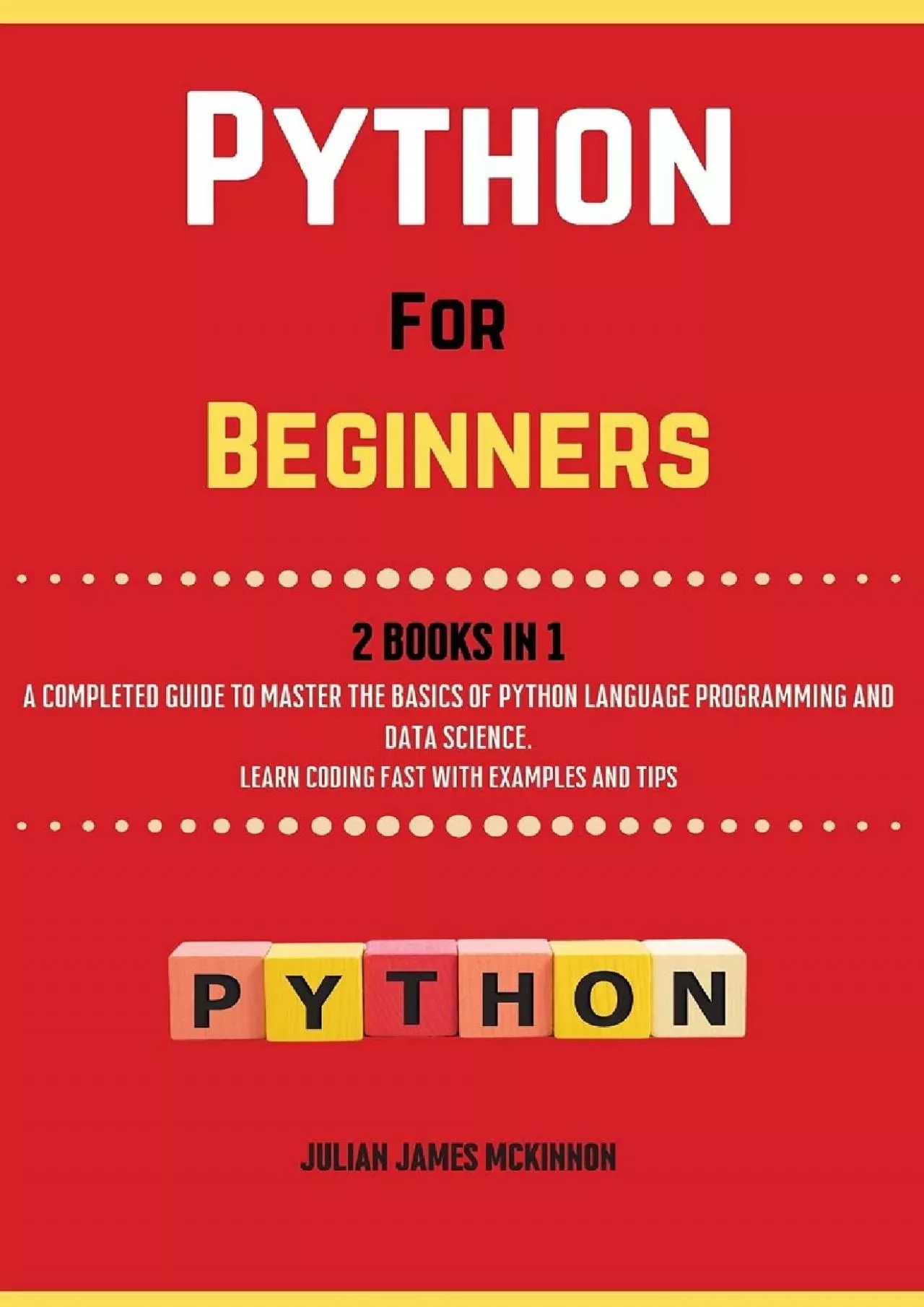 [READ]-Python For Beginners. 2 Books in 1: A Completed Guide to Master the Basics of Python