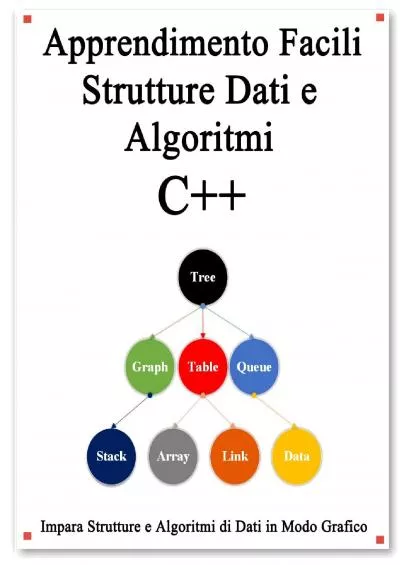 [eBOOK]-Apprendimento Facili Strutture dati e Algoritmi C++: Apprendre graphiquement les structures de données et les algorithmes C++ (Italian Edition)