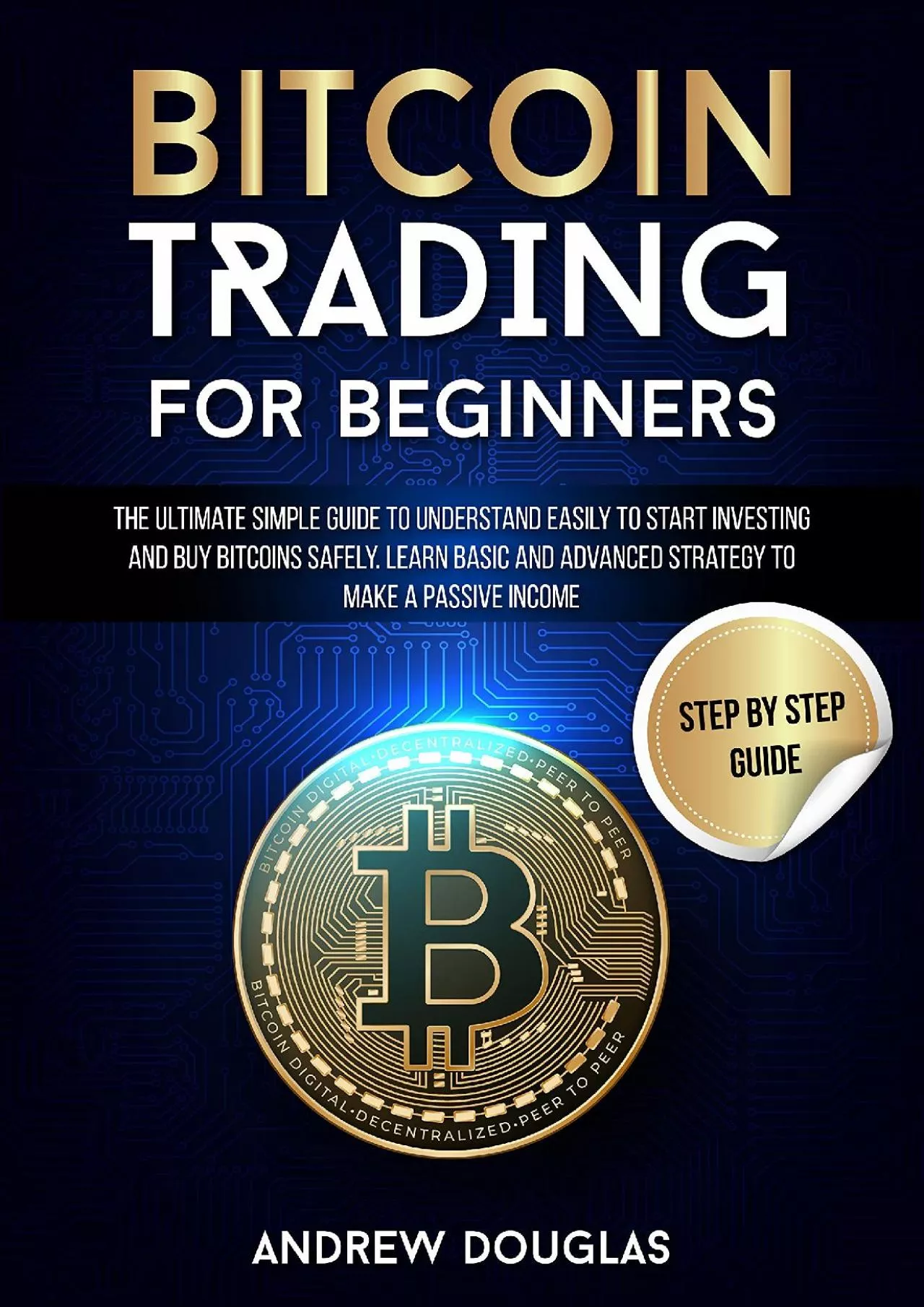 PDF-[eBOOK]-BITCOIN TRADING FOR BEGINNERS: The Ultimate Simple Guide to Understand Easily