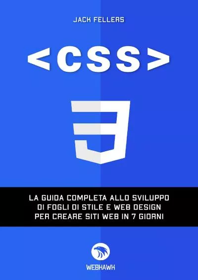 [READING BOOK]-CSS: La guida completa allo sviluppo di fogli di stile e web design per creare siti web in 7 giorni (Italian Edition)