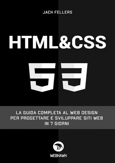 [FREE]-HTML CSS: La guida completa al web design per progettare e sviluppare siti web in 7 giorni (Italian Edition)