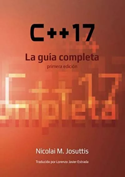 [READ]-C++17 – La guía completa: Primera edición (Spanish Edition)