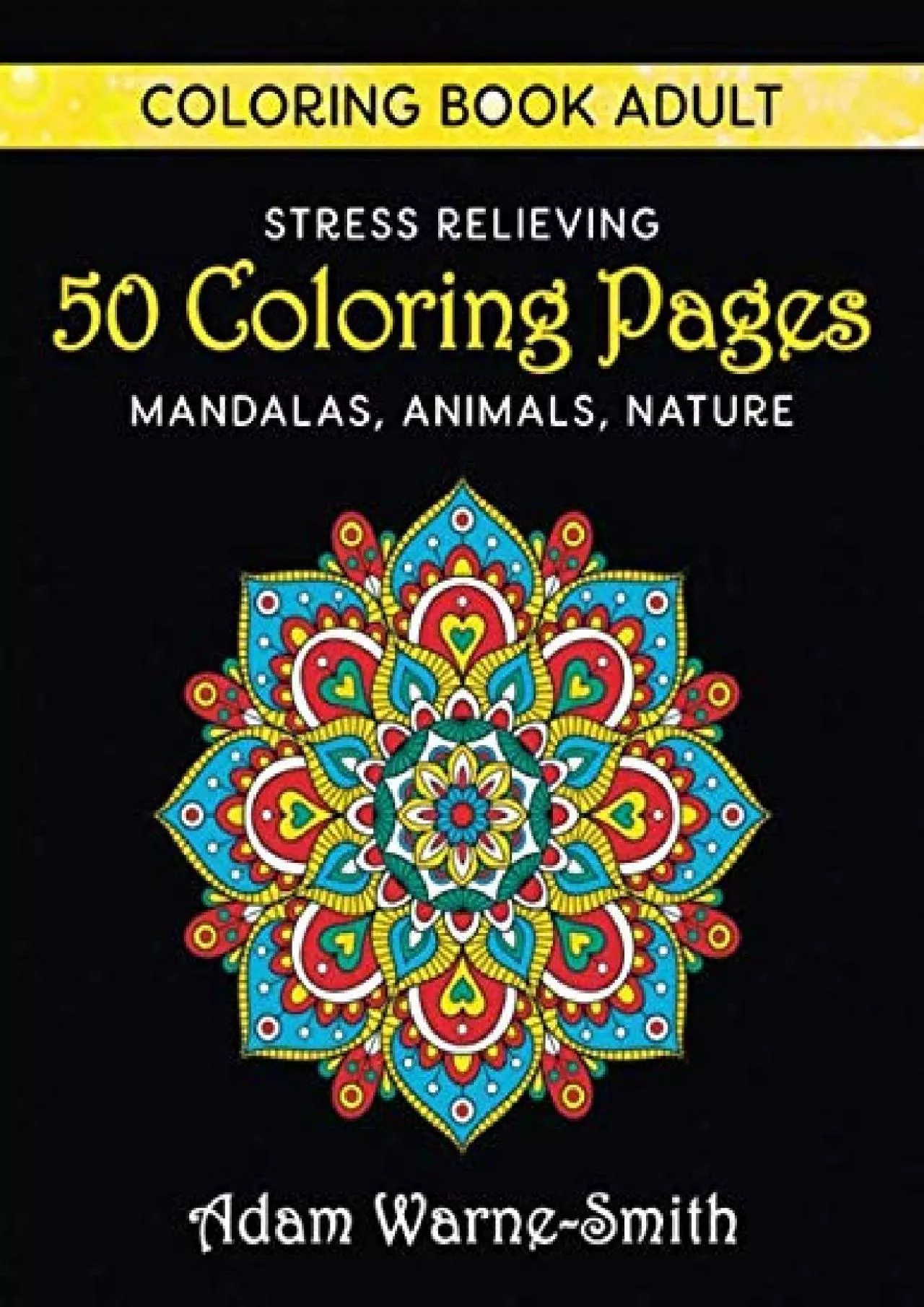 PDF-[FREE]-Coloring Book Adult: Stress Relieving 50 Coloring Pages, Mandalas, Animals, Nature