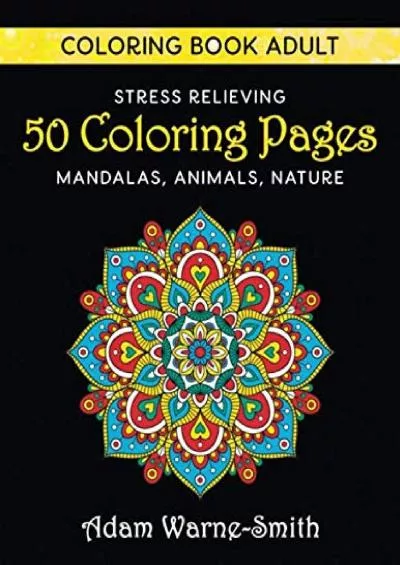 [FREE]-Coloring Book Adult: Stress Relieving 50 Coloring Pages, Mandalas, Animals, Nature