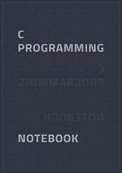 [READING BOOK]-C Programming Notebook: Programming Notebook / Ruled Journal Gift For C Programmers, 120 Blank Pages, 6x9 inches.