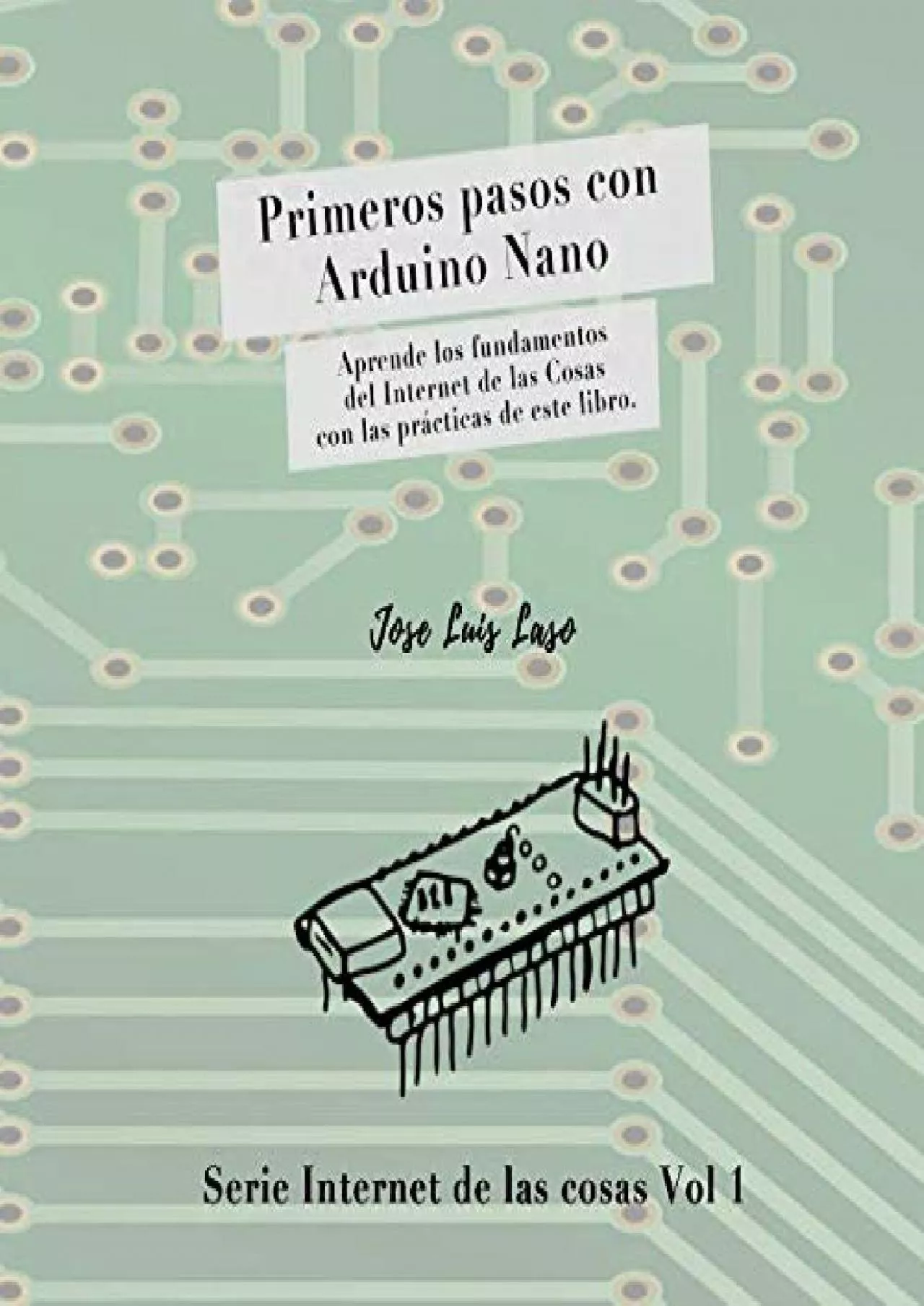 [FREE]-Primeros pasos con Arduino Nano: Aprende los fundamentos del Internet de las Cosas
