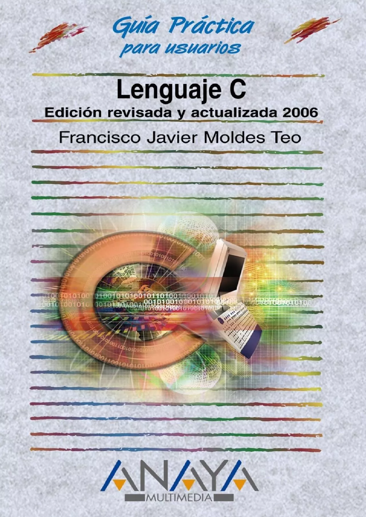 [DOWLOAD]-Lenguaje C 2006 / Language C 2006 (Guia Practica Para Usuarios / Users Practical