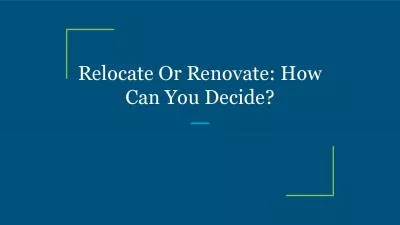 Relocate Or Renovate: How Can You Decide?