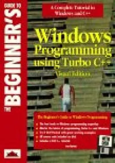 [DOWLOAD]-The Beginner\'s Guide to Windows Programming Using Turbo C++ Visual Edition