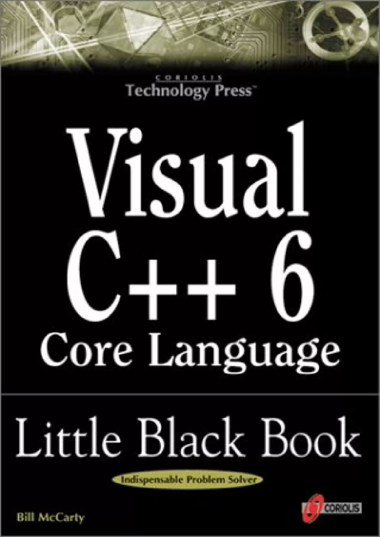 [eBOOK]-Visual C++ 6 Core Language Little Black Book: The Detailed Reference Guide for