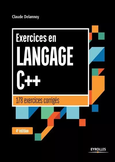 [READ]-Exercices en langage C++: 178 exercices corrigés (French Edition)