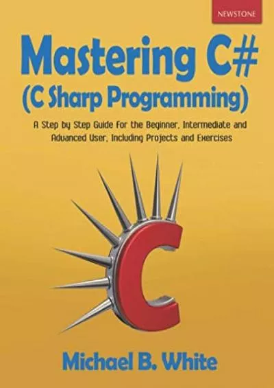 [PDF]-Mastering C (C Sharp Programming): A Step by Step Guide for the Beginner, Intermediate