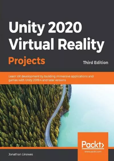 [DOWLOAD]-Unity 2020 Virtual Reality Projects: Learn VR development by building immersive applications and games with Unity 2019.4 and later versions, 3rd Edition