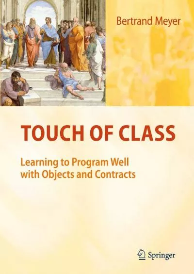 [eBOOK]-Touch of Class: Learning to Program Well with Objects and Contracts