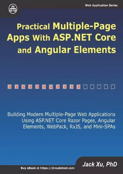 [BEST]-Practical Multiple-Page Apps with ASP.NET Core and Angular Elements: Building Modern Multiple-Page Web Applications using ASP.NET Core Razor Pages, Angular Elements, WebPack, RxJS, and Mini-SPAs