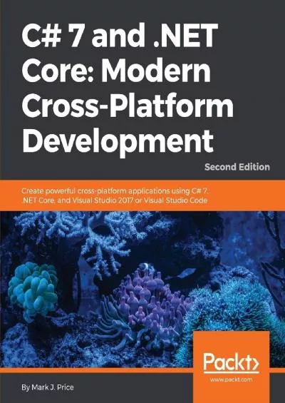 [FREE]-C 7 and .NET Core: Modern Cross-Platform Development: Create powerful cross-platform applications using C 7, .NET Core, and Visual Studio 2017 or Visual Studio Code, 2nd Edition