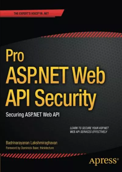[DOWLOAD]-Pro ASP.NET Web API Security: Securing ASP.NET Web API (Expert\'s Voice in .NET)