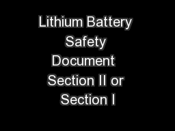 Lithium Battery Safety Document  Section II or Section I