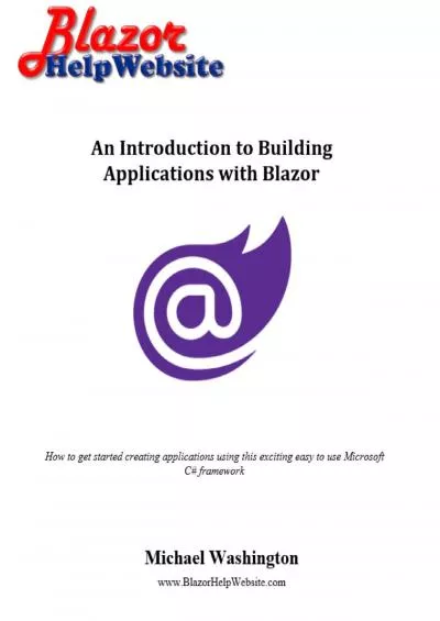 [BEST]-An Introduction to Building Applications with Blazor: How to get started creating applications using this exciting easy to use Microsoft C framework