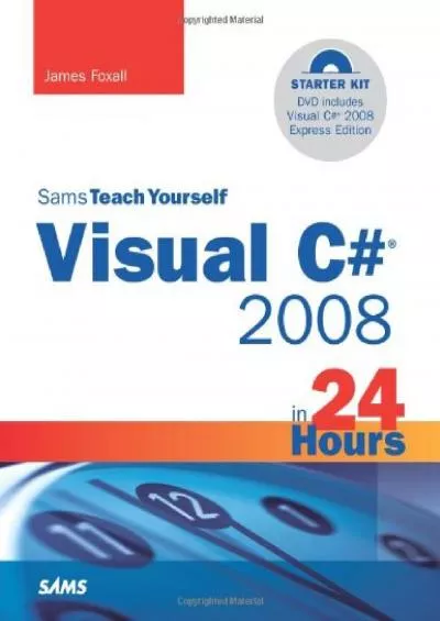 [READ]-Sams Teach Yourself Visual C 2008 in 24 Hours: Complete Starter Kit