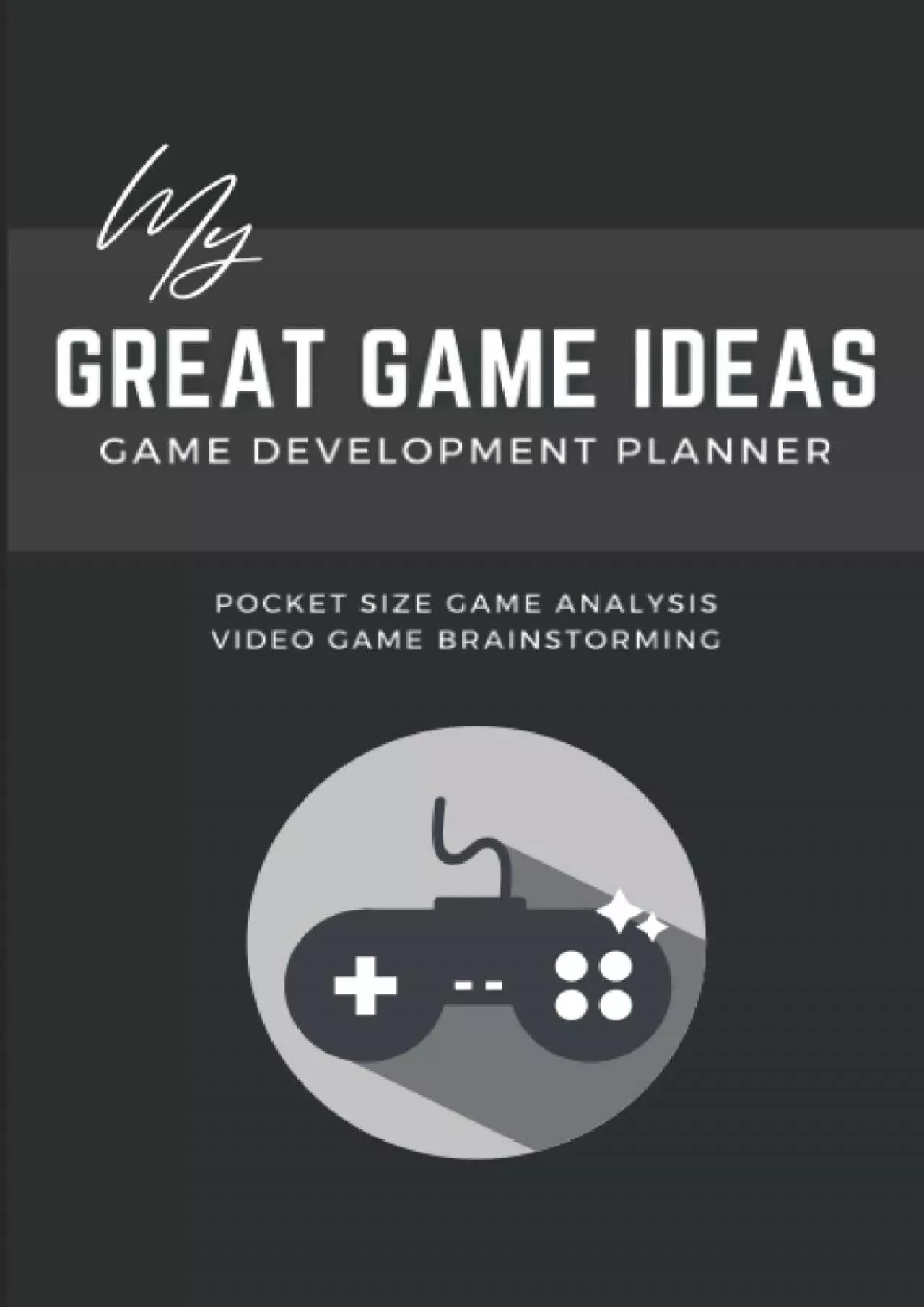 [DOWLOAD]-Game Development Planner: My Great Game Ideas - Video Game Design Book - For