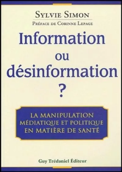 [DOWLOAD]-Information ou desinformation ? - La manipulation médiatique et politique en matiere de santé