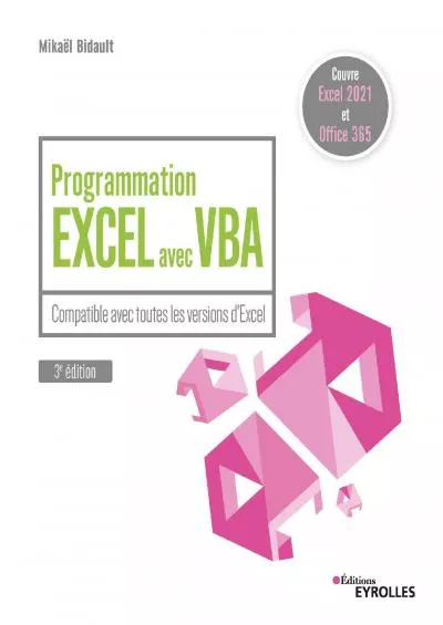 [DOWLOAD]-Programmation Excel avec VBA - 3e édition: Compatible avec toutes les versions d\'Excel